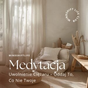 Medytacja Prowadzona: Uwolnienie Ciężaru – Oddaj To, Co Nie Twoje (Audio MP3)