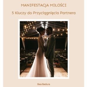 E-book: Manifestacja Miłości – 5 Kluczy do Przyciągnięcia Idealnego Partnera