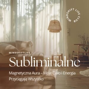 Subliminal: Magnetyczna Aura – Moje Ciało i Energia Przyciągają Wszystko (Audio MP3)